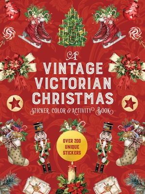 A Vintage Victorian Christmas Sticker, Color & Activity Book: Over 200 Unique Stickers