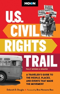 Moon U.S. Civil Rights Trail: A Traveler's Guide to the People, Places, and Events That Made the Movement