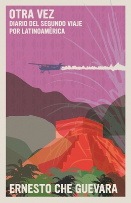 Otra Vez: Diario del Segundo Viaje Por Latinoam?rica