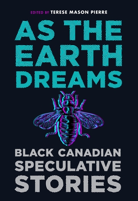 As the Earth Dreams: Black Canadian Speculative Stories