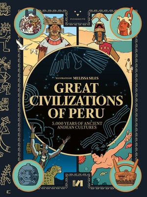 Great Civilizations of Peru: 5,000 Years of Ancient Andean Cultures