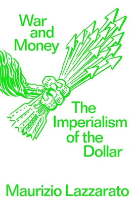 War and Money: The Imperialism of the Dollar