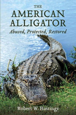 The American Alligator: Abused, Protected, Restored