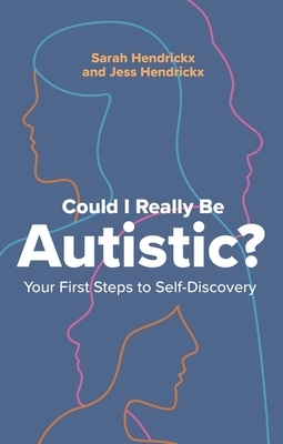 Could I Really Be Autistic?: Your First Steps to Self-Discovery