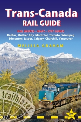 Trans-Canada Rail Guide: Includes Rail Routes and Maps Plus Guides to 10 Cities