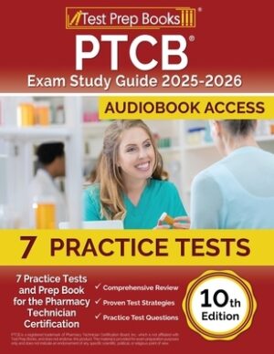 PTCB Exam Study Guide 2025-2026: 7 Practice Tests and Prep Book for the Pharmacy Technician Certification [10th Edition]
