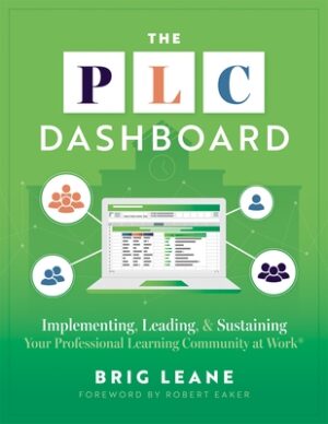 The PLC Dashboard: Implementing, Leading, and Sustaining Your Professional Learning Community at Work(r) (a Practical Guide to Tracking and Implementi
