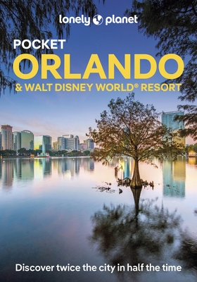 Lonely Planet Pocket Orlando & Walt Disney World (R) Resort
