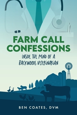 Farm Call Confessions: Inside the Mind of a Backwoods Veterinarian