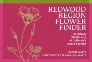 Redwood Region Flower Finder: Identifying Wildflowers of California's Coastal Fog Belt