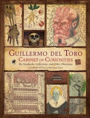 Guillermo del Toro: Cabinet of Curiosities [Reissue]: My Notebooks, Collections, and Other Obsessions