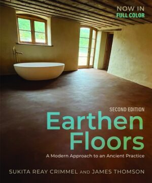 Earthen Floors, Second Edition: A Modern Approach to an Ancient Practice