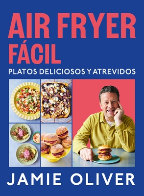 Air Fryer F?cil. Platos Deliciosos Y Atrevidos / Easy Air Fryer