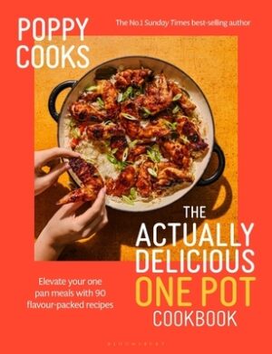 Poppy Cooks: The Actually Delicious One Pot: The Instant Sunday Times Bestseller