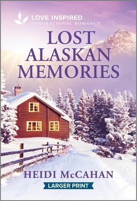 Lost Alaskan Memories: An Uplifting Inspirational Romance