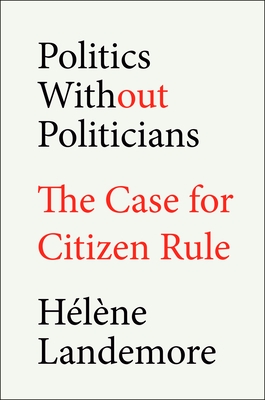 Politics Without Politicians: The Case for Citizen Rule