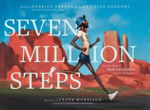 Seven Million Steps: The True Story of Dick Gregory's Run for the Hungry