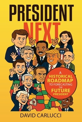 President Next: A Historical Roadmap to Forecasting the Future President