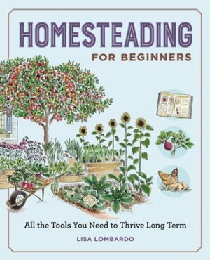Homesteading for Beginners: All the Tools You Need to Thrive Long Term