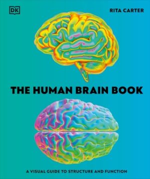 The Human Brain Book: A Visual Guide to the Structure and Function