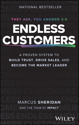 Endless Customers: A Proven System to Build Trust, Drive Sales, and Become the Market Leader