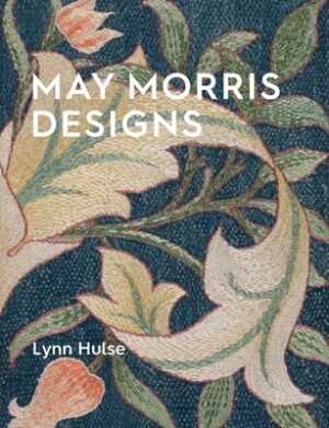 May Morris Designs: The Essence and Soul of Beautiful Embroidery