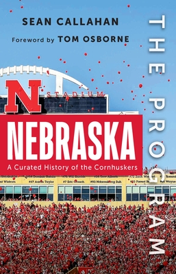 The Program: Nebraska: A Curated History of the Cornhuskers