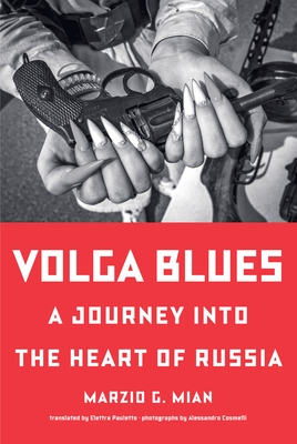 Volga Blues: A Journey Into the Heart of Russia