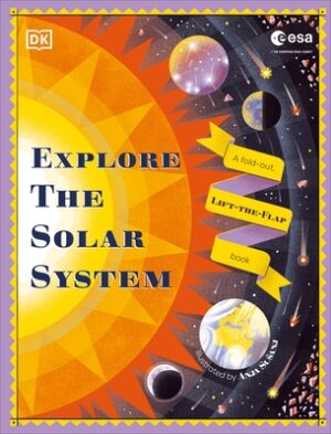 Explore the Solar System: A Fold-Out, Lift-The-Flap Book