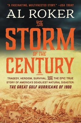 The Storm of the Century: Tragedy, Heroism, Survival, and the Epic True Story of America's Deadliest Natural Disaster: The Great Gulf Hurricane of 190