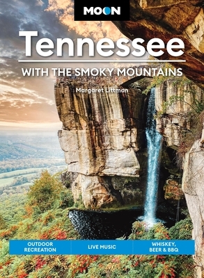 Moon Tennessee: With the Smoky Mountains: Outdoor Recreation, Live Music, Whiskey, Beer & BBQ