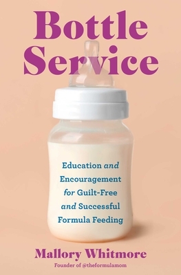 Bottle Service: Education and Encouragement for Guilt-Free and Successful Formula Feeding