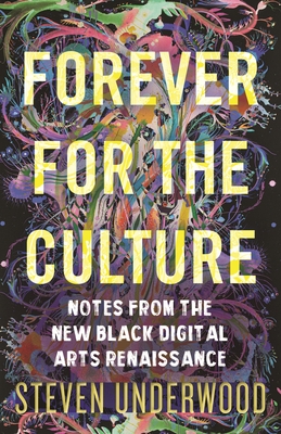 Forever for the Culture: Notes from the New Black Digital Arts Renaissance