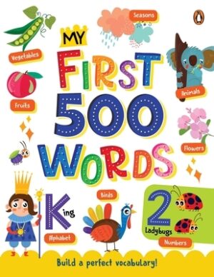 My First 500 Words: Abcs, Numbers, Shapes, Colors, Animals & More a Vibrant Picture Dictionary for Toddlers to Learn First Words I Ages 1+ [Penguin Ea