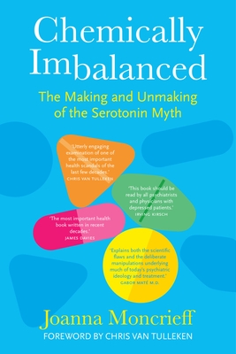 Chemically Imbalanced: The Making and Unmaking of the Serotonin Myth