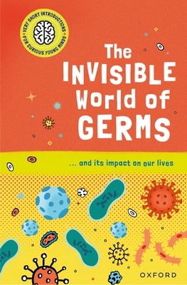 The Invisible World of Germs: ...and Its Impact on Our Lives