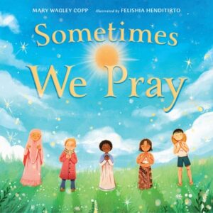 Sometimes We Pray