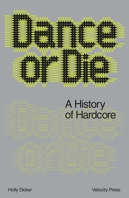 Dance or Die: A History of Hardcore