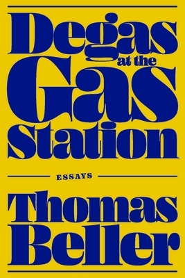 Degas at the Gas Station: Essays