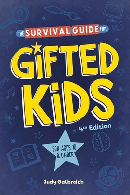 The Survival Guide for Gifted Kids: For Ages 10 and Under