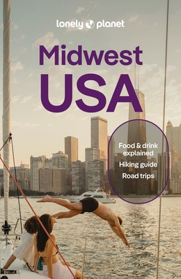 Lonely Planet Midwest USA: Great Lakes to Great Plains