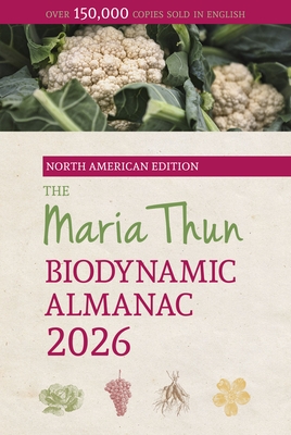 The North American Maria Thun Biodynamic Almanac: 2026