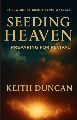 Seeding Heaven: Preparing for Revival