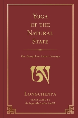 Yoga of the Natural State: The Dzogchen Aural Lineage
