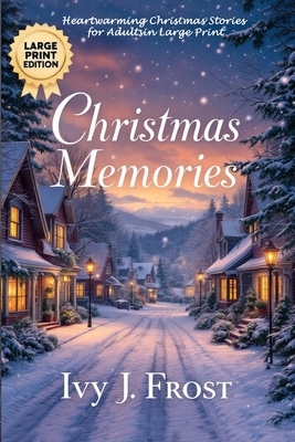 Christmas Memories: Heartwarming Christmas Stories for Adults in Large Print: Christmas Short Stories Collection for Adults: Twelve Tales of Love, Won