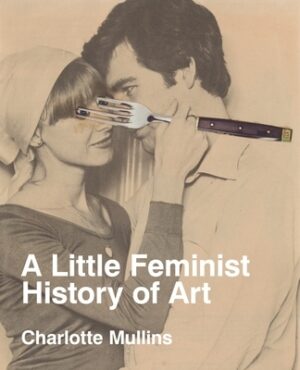 A Little Feminist History of Art: Expanded Edition