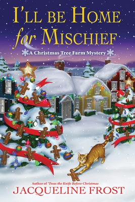 I'll Be Home for Mischief: A Christmas Tree Farm Mystery