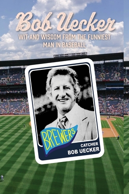 Bob Uecker: The Funniest Man in Baseball