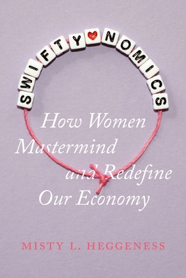 Swiftynomics: How Women MasterMind and Redefine Our Economy