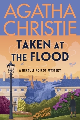 Taken at the Flood: A Hercule Poirot Mystery: The Official Authorized Edition